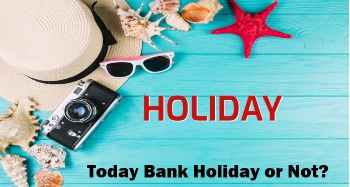 Today Bank Holiday or Not?